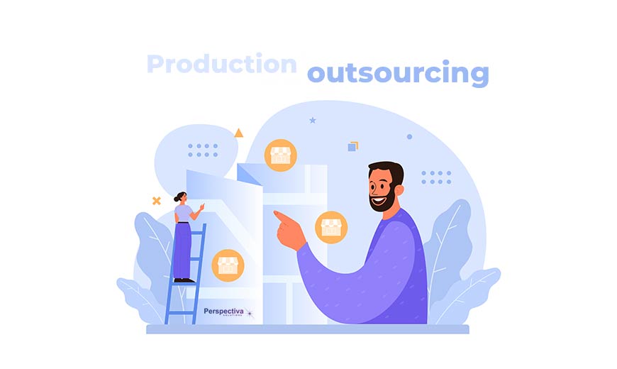 Production outsourcing is the optimal solution for scaling company